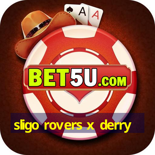 sligo rovers x derry